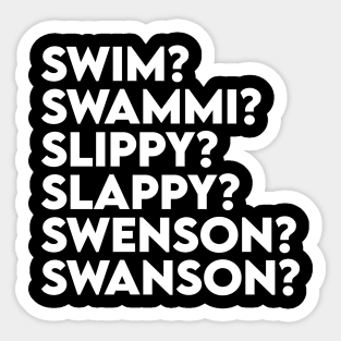 Swim? Swammi? Slippy? Slappy? Swenson? Swanson? Sticker